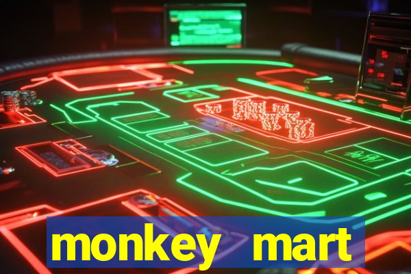 monkey mart dinheiro infinito